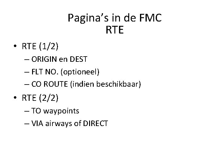 Pagina’s in de FMC RTE • RTE (1/2) – ORIGIN en DEST – FLT