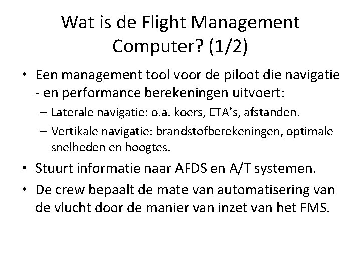 Wat is de Flight Management Computer? (1/2) • Een management tool voor de piloot