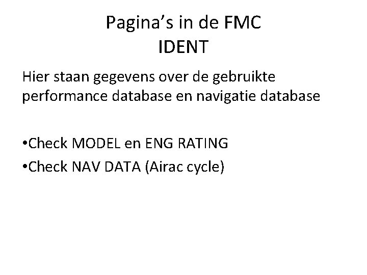 Pagina’s in de FMC IDENT Hier staan gegevens over de gebruikte performance database en