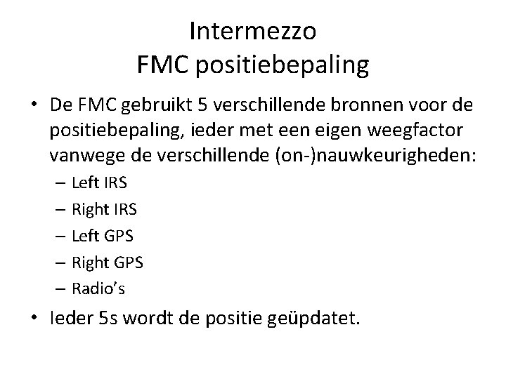 Intermezzo FMC positiebepaling • De FMC gebruikt 5 verschillende bronnen voor de positiebepaling, ieder