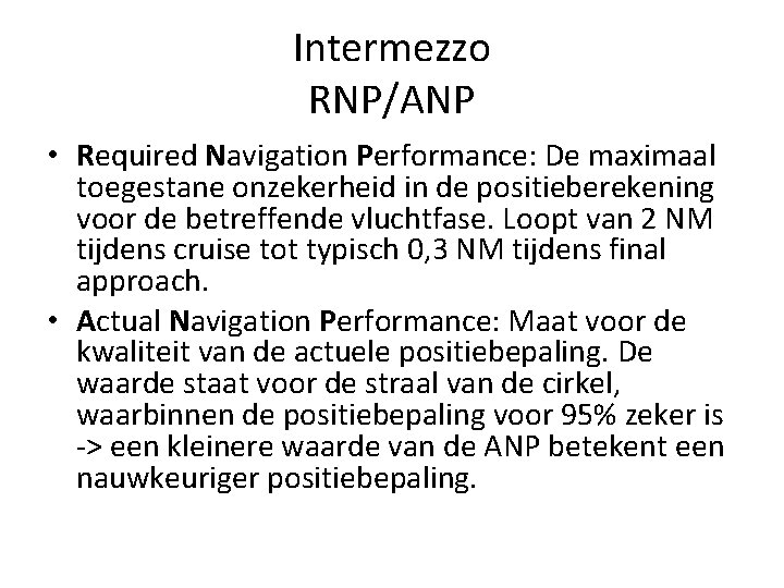 Intermezzo RNP/ANP • Required Navigation Performance: De maximaal toegestane onzekerheid in de positieberekening voor