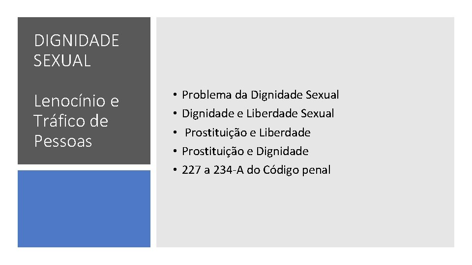 DIGNIDADE SEXUAL Lenocínio e Tráfico de Pessoas • • • Problema da Dignidade Sexual