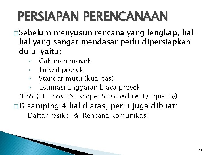 PERSIAPAN PERENCANAAN � Sebelum menyusun rencana yang lengkap, halhal yang sangat mendasar perlu dipersiapkan PERSIAPAN PERENCANAAN � Sebelum menyusun rencana yang lengkap, halhal yang sangat mendasar perlu dipersiapkan
