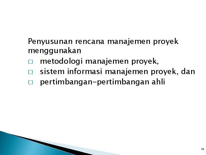 Penyusunan rencana manajemen proyek menggunakan � metodologi manajemen proyek, � sistem informasi manajemen proyek, Penyusunan rencana manajemen proyek menggunakan � metodologi manajemen proyek, � sistem informasi manajemen proyek,
