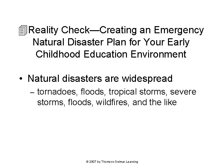 Reality Check—Creating an Emergency Natural Disaster Plan for Your Early Childhood Education Environment Reality Check—Creating an Emergency Natural Disaster Plan for Your Early Childhood Education Environment