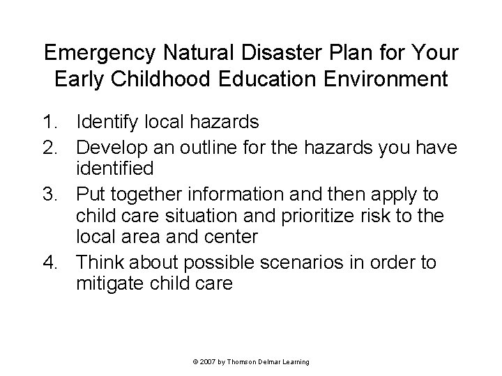Emergency Natural Disaster Plan for Your Early Childhood Education Environment 1. Identify local hazards Emergency Natural Disaster Plan for Your Early Childhood Education Environment 1. Identify local hazards