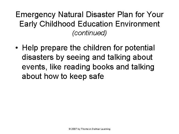 Emergency Natural Disaster Plan for Your Early Childhood Education Environment (continued) • Help prepare Emergency Natural Disaster Plan for Your Early Childhood Education Environment (continued) • Help prepare