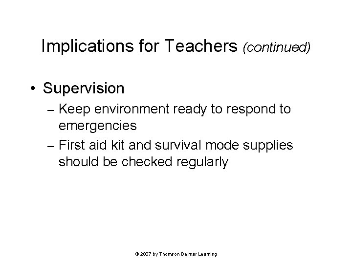 Implications for Teachers (continued) • Supervision Keep environment ready to respond to emergencies – Implications for Teachers (continued) • Supervision Keep environment ready to respond to emergencies –