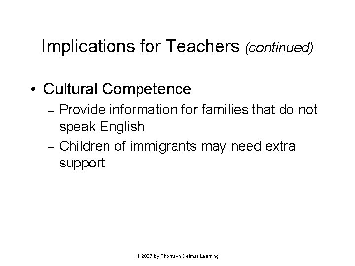 Implications for Teachers (continued) • Cultural Competence Provide information for families that do not Implications for Teachers (continued) • Cultural Competence Provide information for families that do not