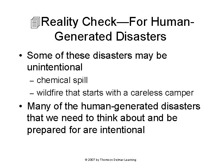 Reality Check—For Human. Generated Disasters • Some of these disasters may be unintentional Reality Check—For Human. Generated Disasters • Some of these disasters may be unintentional