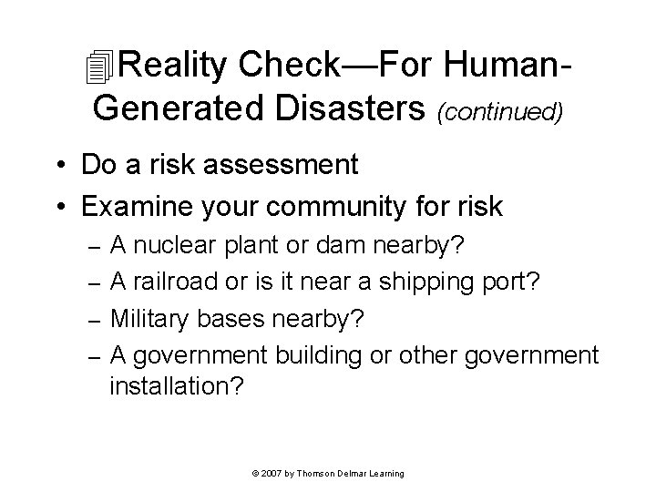 Reality Check—For Human. Generated Disasters (continued) • Do a risk assessment • Examine Reality Check—For Human. Generated Disasters (continued) • Do a risk assessment • Examine