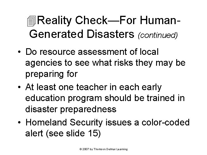Reality Check—For Human. Generated Disasters (continued) • Do resource assessment of local agencies Reality Check—For Human. Generated Disasters (continued) • Do resource assessment of local agencies