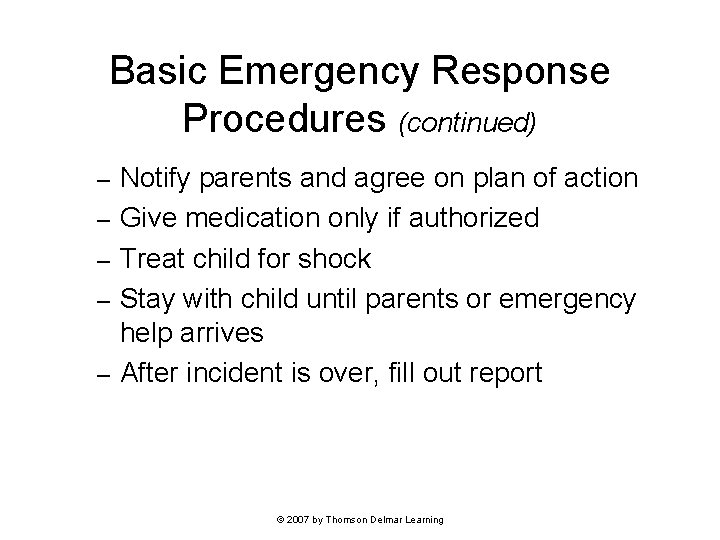 Basic Emergency Response Procedures (continued) – – – Notify parents and agree on plan Basic Emergency Response Procedures (continued) – – – Notify parents and agree on plan