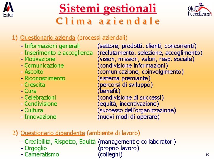 Sistemi gestionali Clima aziendale 1) Questionario azienda (processi aziendali) - Informazioni generali (settore, prodotti,