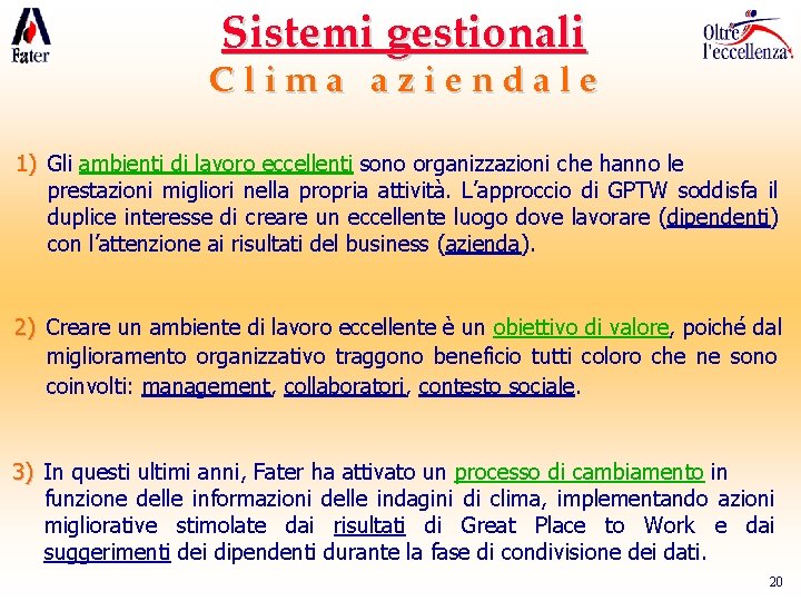 Sistemi gestionali Clima aziendale 1) Gli ambienti di lavoro eccellenti sono organizzazioni che hanno