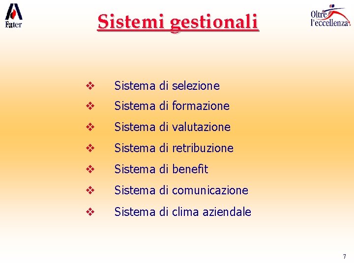 Sistemi gestionali v Sistema di selezione v Sistema di formazione v Sistema di valutazione