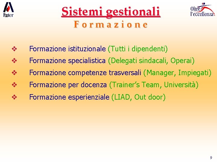 Sistemi gestionali Formazione v Formazione istituzionale (Tutti i dipendenti) v Formazione specialistica (Delegati sindacali,