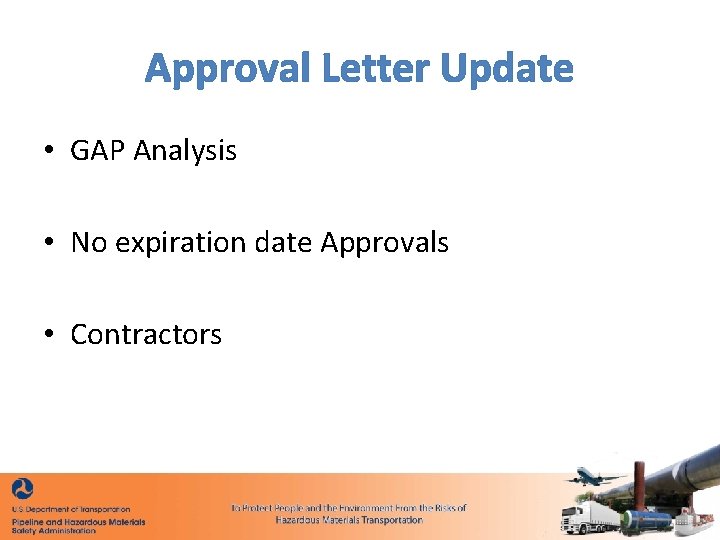 Approval Letter Update • GAP Analysis • No expiration date Approvals • Contractors 