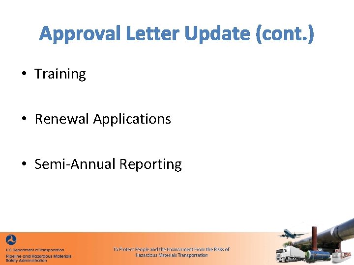 Approval Letter Update (cont. ) • Training • Renewal Applications • Semi-Annual Reporting 