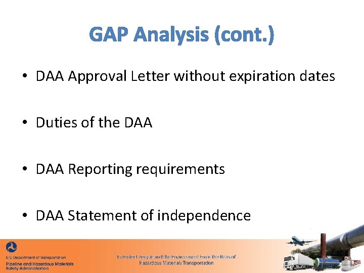 GAP Analysis (cont. ) • DAA Approval Letter without expiration dates • Duties of