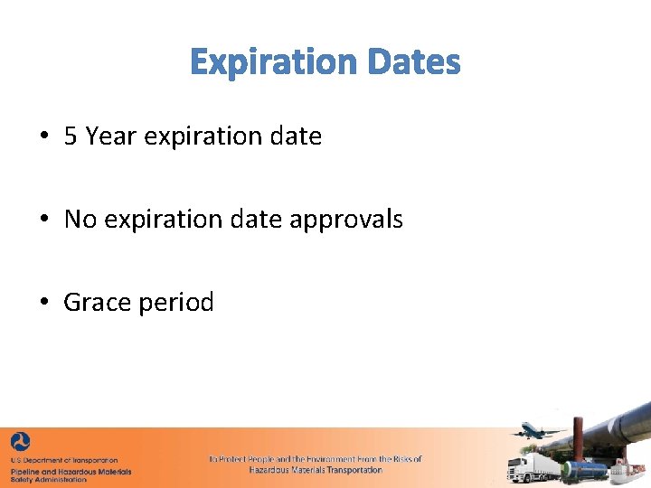 Expiration Dates • 5 Year expiration date • No expiration date approvals • Grace