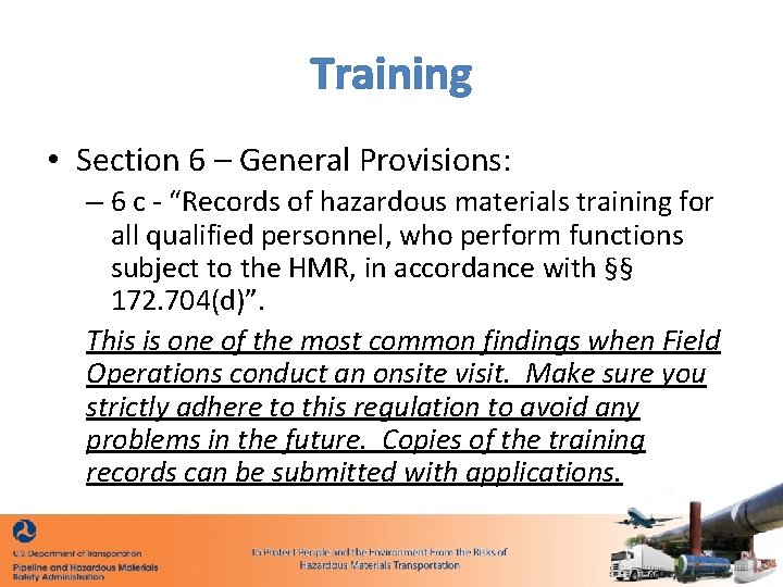 Training • Section 6 – General Provisions: – 6 c - “Records of hazardous