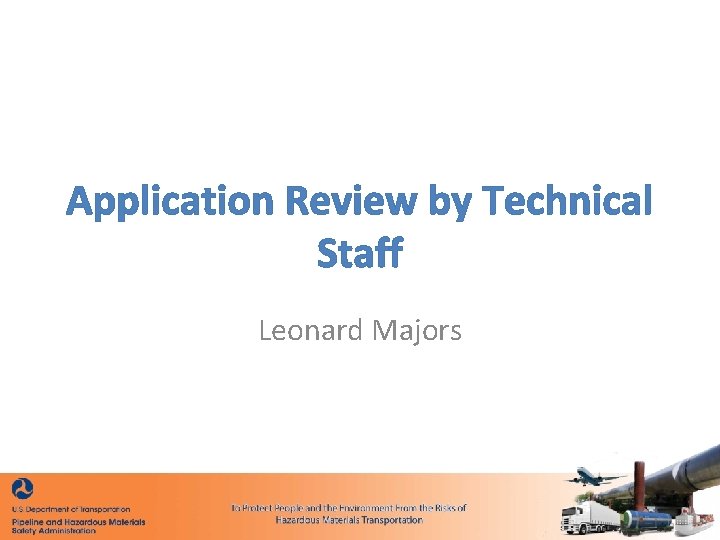 Application Review by Technical Staff Leonard Majors 