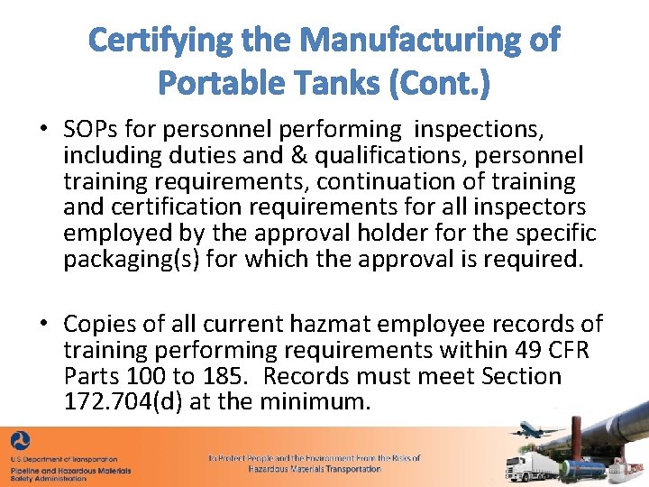 Certifying the Manufacturing of Portable Tanks (Cont. ) • SOPs for personnel performing inspections,