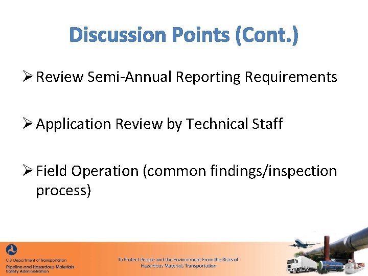 Discussion Points (Cont. ) Ø Review Semi-Annual Reporting Requirements Ø Application Review by Technical