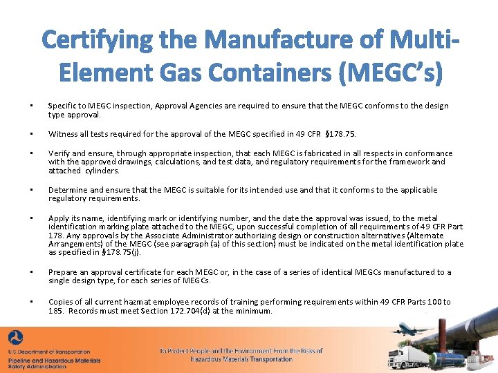 Certifying the Manufacture of Multi. Element Gas Containers (MEGC’s) • Specific to MEGC inspection,