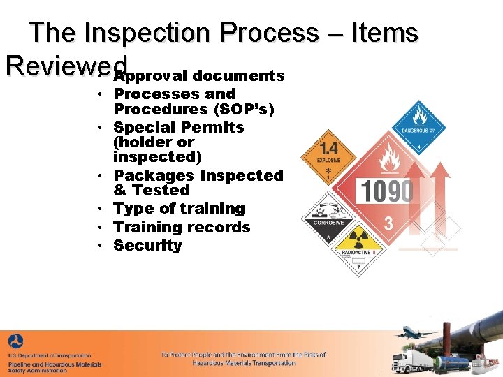 The Inspection Process – Items Reviewed • Approval documents • Processes and Procedures (SOP’s)