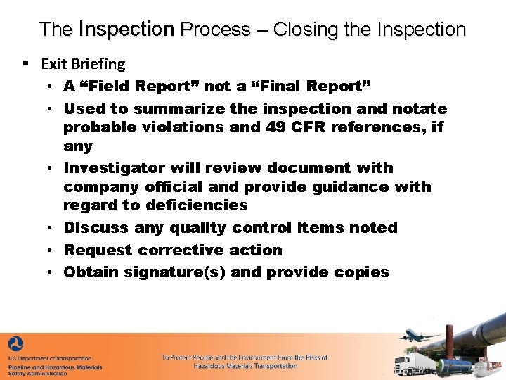 The Inspection Process – Closing the Inspection § Exit Briefing • A “Field Report”