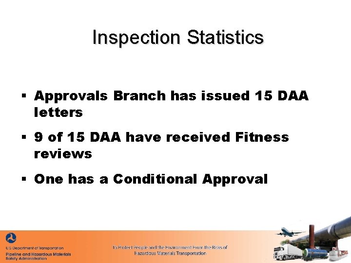 Inspection Statistics § Approvals Branch has issued 15 DAA letters § 9 of 15