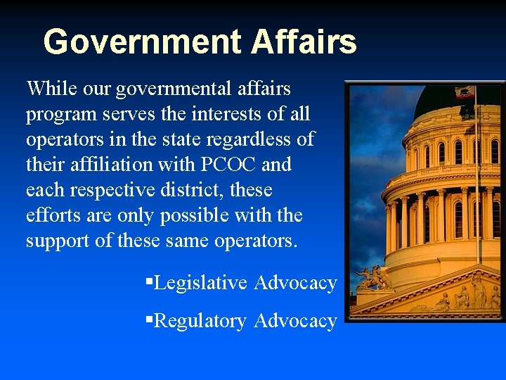 Government Affairs While our governmental affairs program serves the interests of all operators in