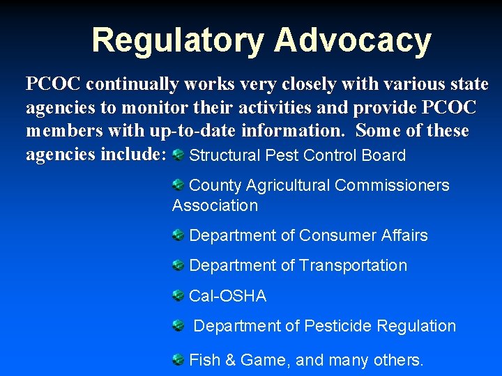 Regulatory Advocacy PCOC continually works very closely with various state agencies to monitor their