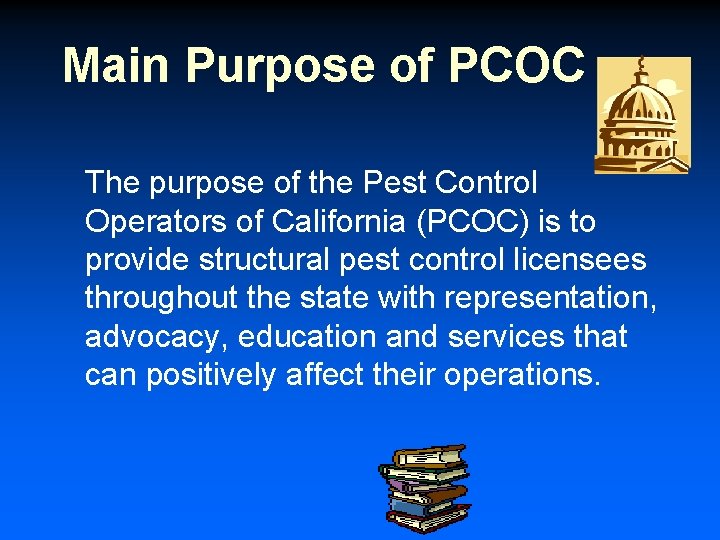 Main Purpose of PCOC The purpose of the Pest Control Operators of California (PCOC)