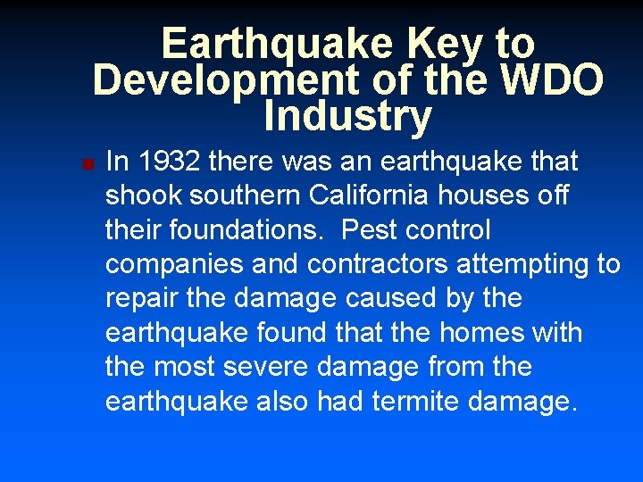 Earthquake Key to Development of the WDO Industry n In 1932 there was an
