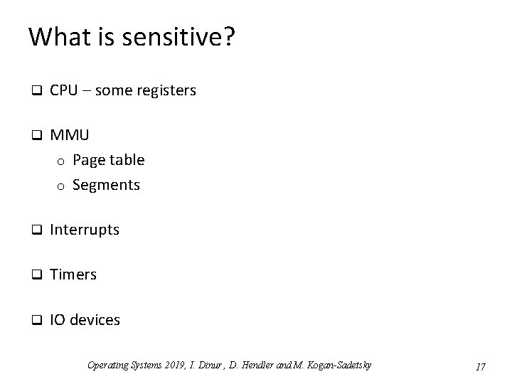 What is sensitive? q CPU – some registers q MMU o Page table o