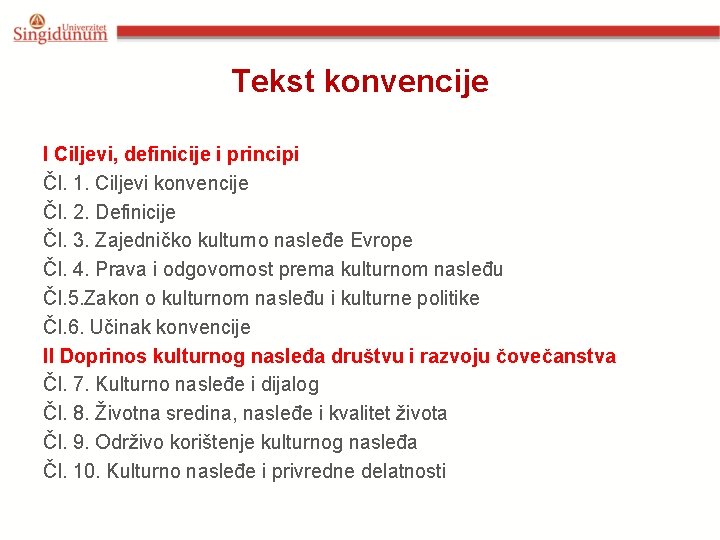 Tekst konvencije I Ciljevi, definicije i principi Čl. 1. Ciljevi konvencije Čl. 2. Definicije