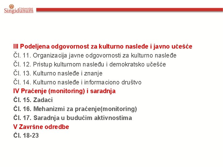 III Podeljena odgovornost za kulturno nasleđe i javno učešće Čl. 11. Organizacija javne odgovornosti