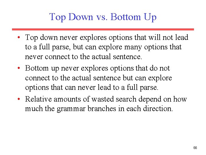 Top Down vs. Bottom Up • Top down never explores options that will not