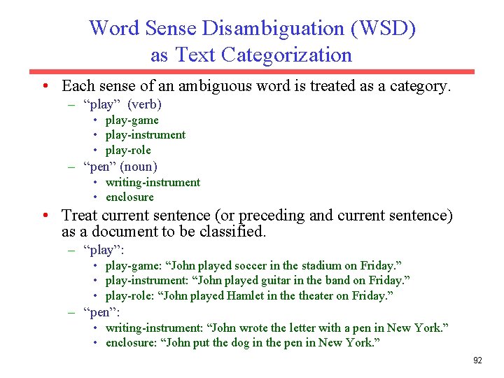 Word Sense Disambiguation (WSD) as Text Categorization • Each sense of an ambiguous word