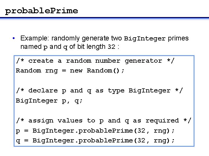 probable. Prime • Example: randomly generate two Big. Integer primes named p and q