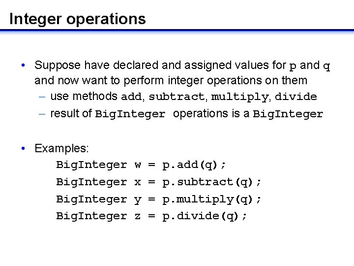 Integer operations • Suppose have declared and assigned values for p and q and