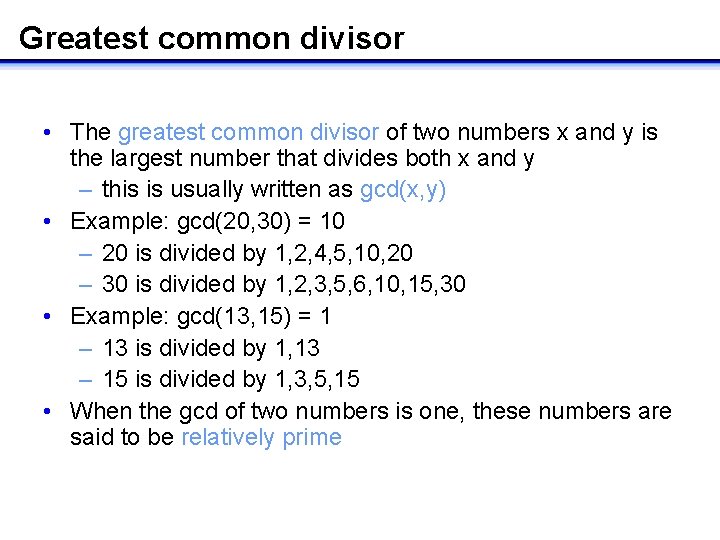 Greatest common divisor • The greatest common divisor of two numbers x and y