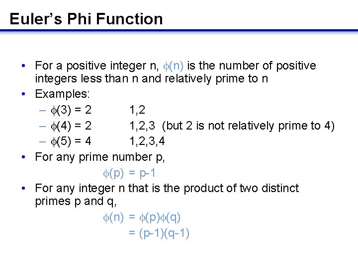 Euler’s Phi Function • For a positive integer n, (n) is the number of