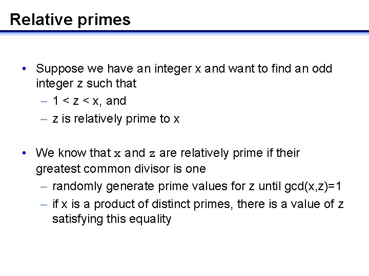 Relative primes • Suppose we have an integer x and want to find an