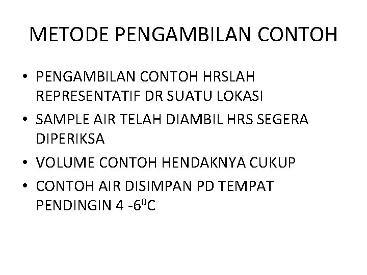 METODE PENGAMBILAN CONTOH • PENGAMBILAN CONTOH HRSLAH REPRESENTATIF DR SUATU LOKASI • SAMPLE AIR