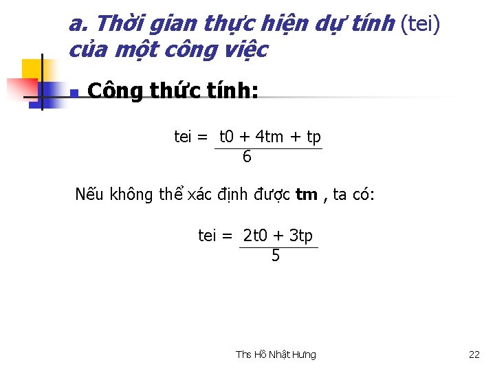 a. Thời gian thực hiện dự tính (tei) của một công việc n Công