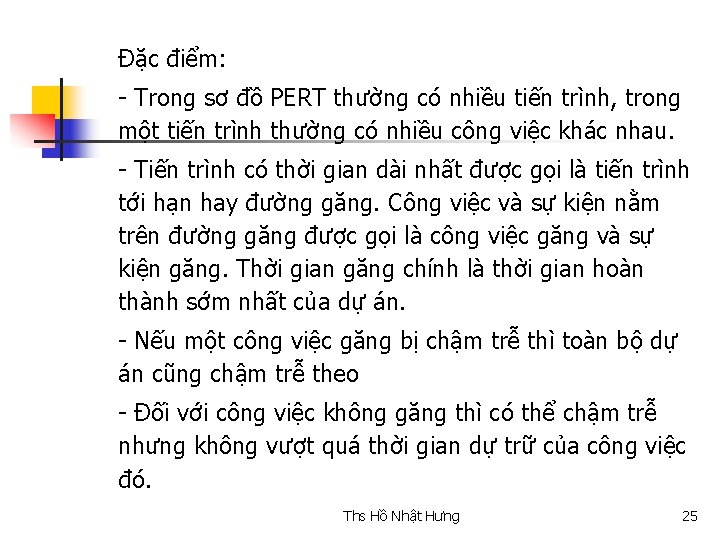 Đặc điểm: - Trong sơ đồ PERT thường có nhiều tiến trình, trong một